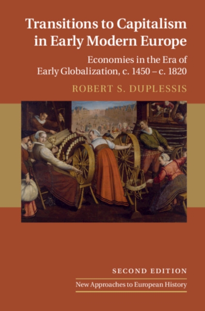 Transitions to Capitalism in Early Modern Europe : Economies in the Era of Early Globalization, c. 1450 - c. 1820, Paperback / softback Book