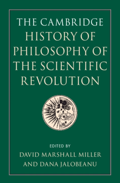 The Cambridge History of Philosophy of the Scientific Revolution, Hardback Book