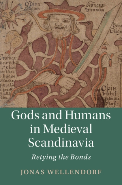 Gods and Humans in Medieval Scandinavia : Retying the Bonds, Hardback Book