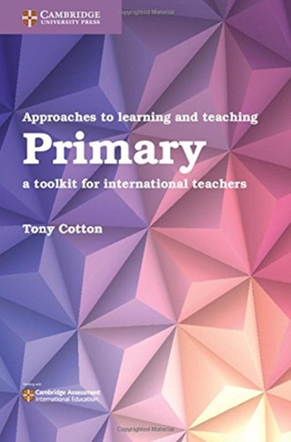 Approaches to Learning and Teaching Primary : A Toolkit for International Teachers, Paperback / softback Book