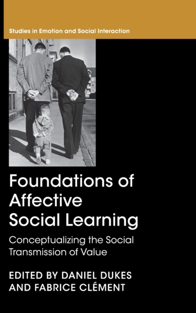 Foundations of Affective Social Learning : Conceptualizing the Social Transmission of Value, Hardback Book