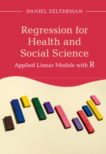 Regression for Health and Social Science : Applied Linear Models with R, Hardback Book