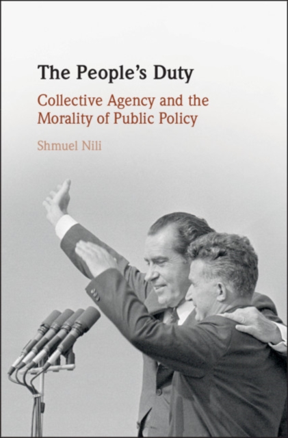 The People's Duty : Collective Agency and the Morality of Public Policy, Hardback Book