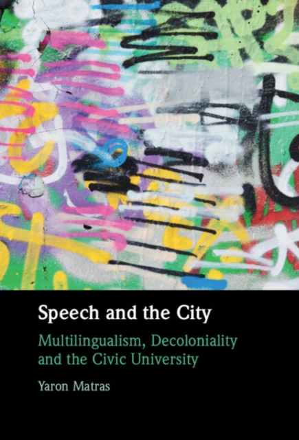 Speech and the City : Multilingualism, Decoloniality and the Civic University, Hardback Book