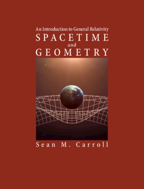 Spacetime and Geometry : An Introduction to General Relativity, Hardback Book