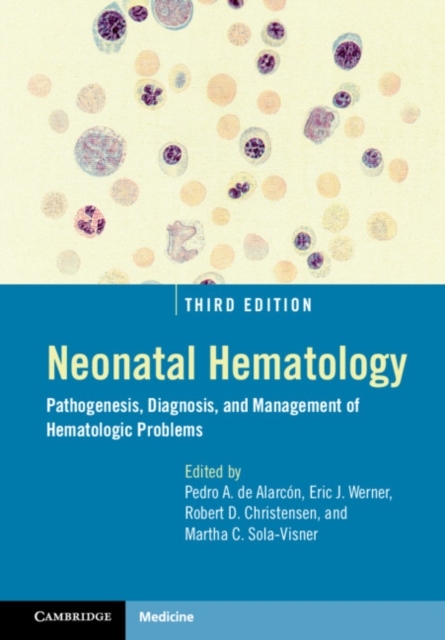 Neonatal Hematology : Pathogenesis, Diagnosis, and Management of Hematologic Problems, Hardback Book
