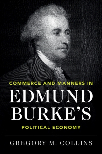 Commerce and Manners in Edmund Burke's Political Economy, Hardback Book