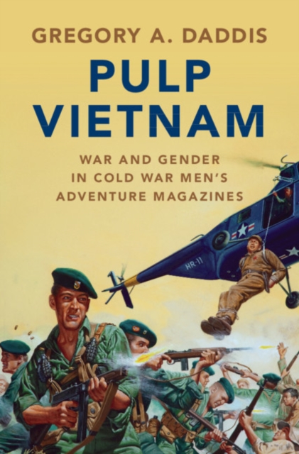 Pulp Vietnam : War and Gender in Cold War Men's Adventure Magazines, Hardback Book