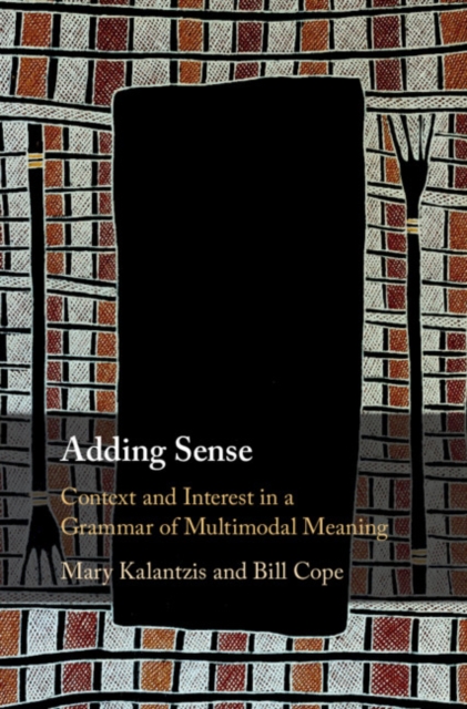 Adding Sense : Context and Interest in a Grammar of Multimodal Meaning, Hardback Book