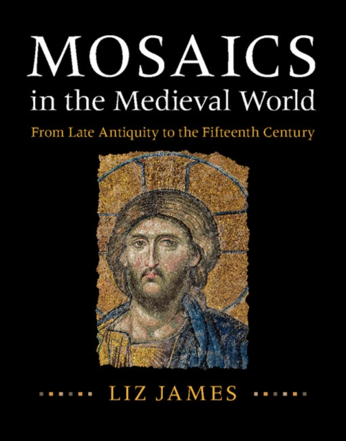 Mosaics in the Medieval World : From Late Antiquity to the Fifteenth Century, EPUB eBook