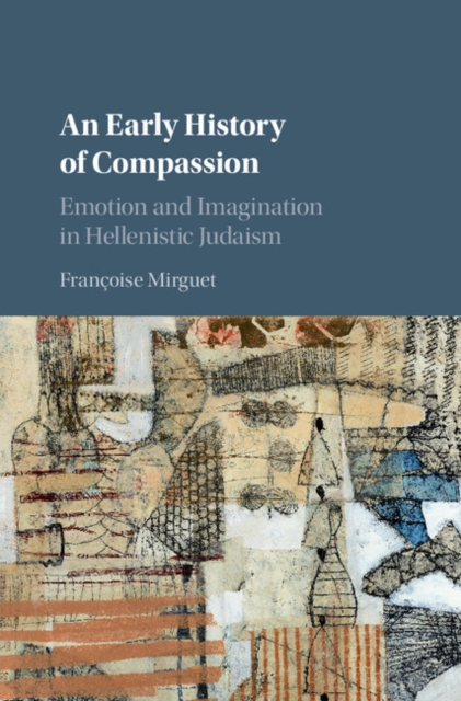 Early History of Compassion : Emotion and Imagination in Hellenistic Judaism, EPUB eBook
