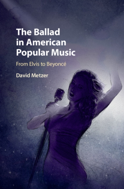 Ballad in American Popular Music : From Elvis to Beyonce, EPUB eBook
