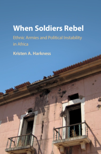 When Soldiers Rebel : Ethnic Armies and Political Instability in Africa, EPUB eBook