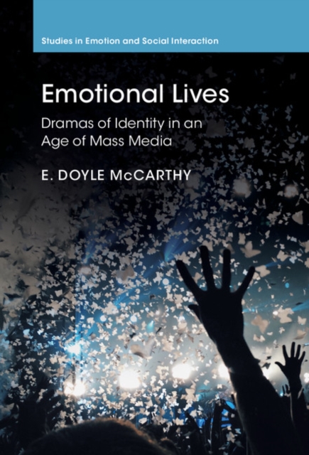 Emotional Lives : Dramas of Identity in an Age of Mass Media, PDF eBook