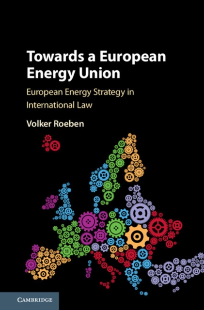 Towards a European Energy Union : European Energy Strategy in International Law, EPUB eBook