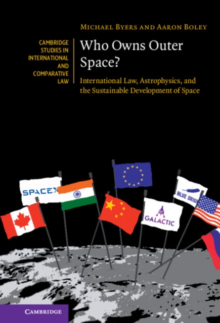 Who Owns Outer Space? : International Law, Astrophysics, and the Sustainable Development of Space, EPUB eBook