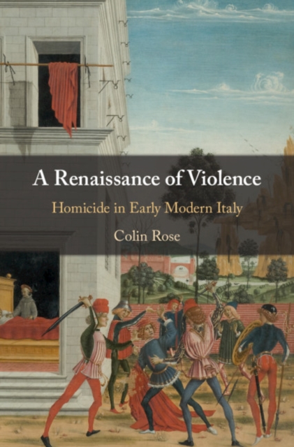 Renaissance of Violence : Homicide in Early Modern Italy, EPUB eBook