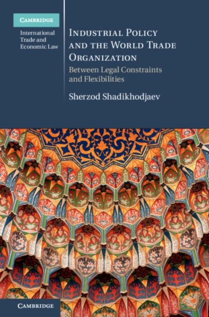 Industrial Policy and the World Trade Organization : Between Legal Constraints and Flexibilities, EPUB eBook