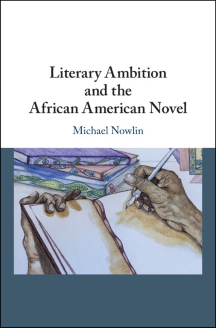 Literary Ambition and the African American Novel, PDF eBook