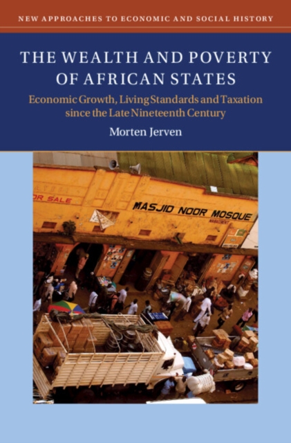 Wealth and Poverty of African States : Economic Growth, Living Standards and Taxation since the Late Nineteenth Century, EPUB eBook