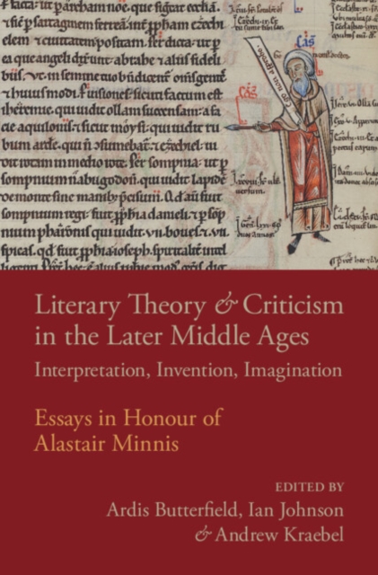 Literary Theory and Criticism in the Later Middle Ages : Interpretation, Invention, Imagination, PDF eBook