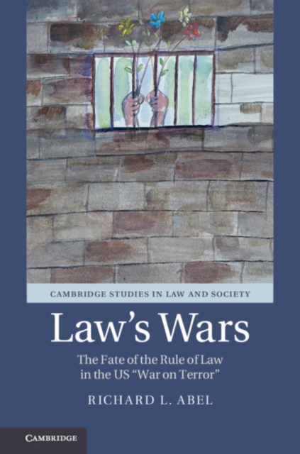 Law's Wars : The Fate of the Rule of Law in the US 'War on Terror', PDF eBook