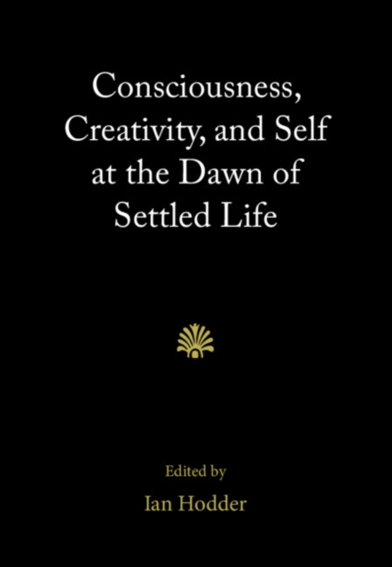 Consciousness, Creativity, and Self at the Dawn of Settled Life, EPUB eBook