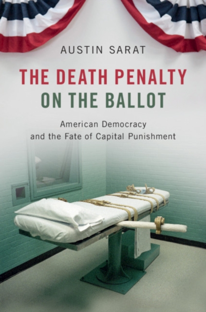 Death Penalty on the Ballot : American Democracy and the Fate of Capital Punishment, EPUB eBook