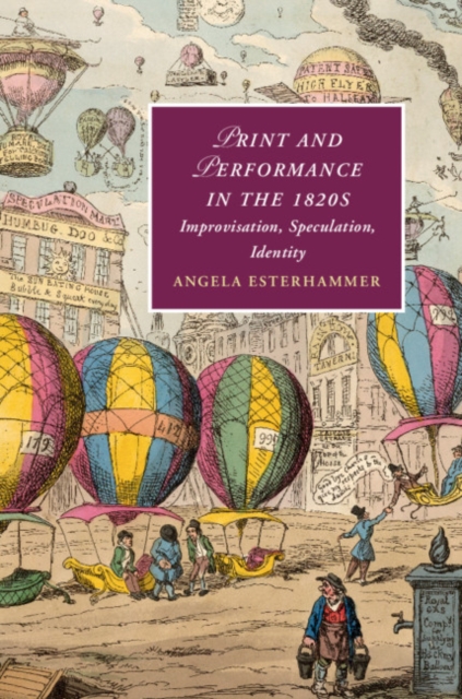 Print and Performance in the 1820s : Improvisation, Speculation, Identity, EPUB eBook