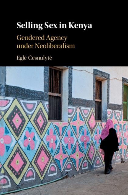 Selling Sex in Kenya : Gendered Agency under Neoliberalism, EPUB eBook