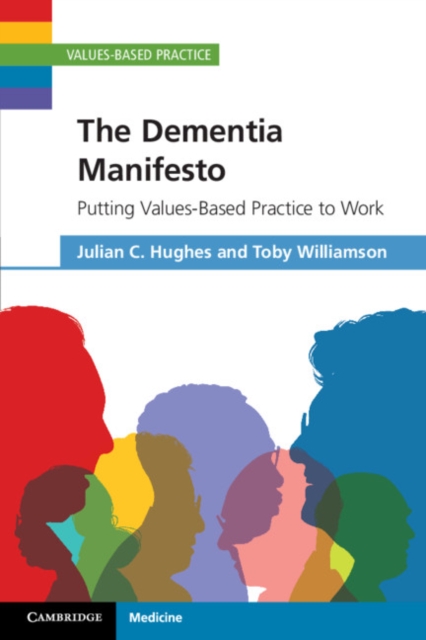 Dementia Manifesto : Putting Values-Based Practice to Work, PDF eBook