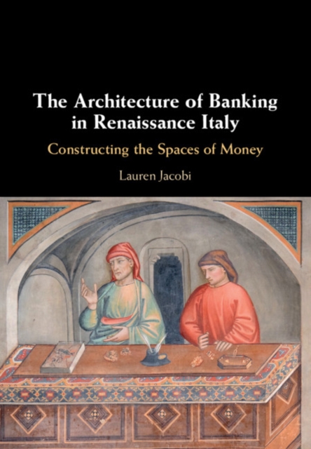 Architecture of Banking in Renaissance Italy : Constructing the Spaces of Money, EPUB eBook