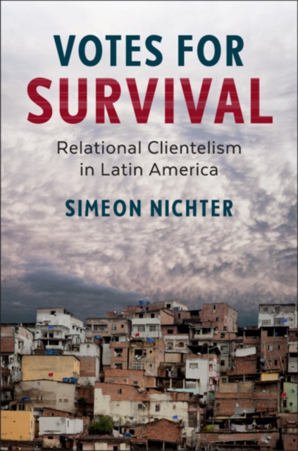 Votes for Survival : Relational Clientelism in Latin America, EPUB eBook