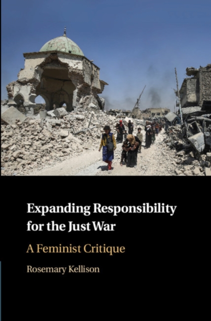 Expanding Responsibility for the Just War : A Feminist Critique, PDF eBook