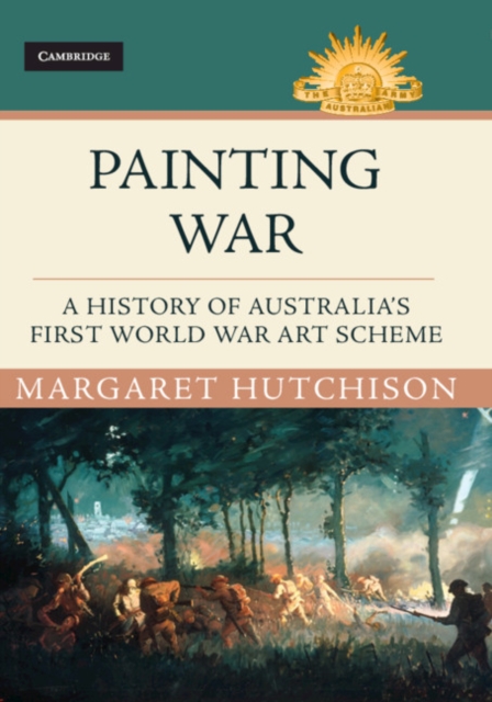 Painting War : A History of Australia's First World War Art Scheme, EPUB eBook