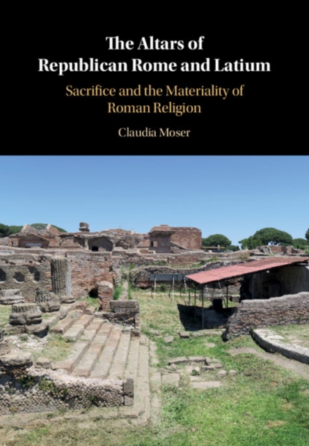 Altars of Republican Rome and Latium : Sacrifice and the Materiality of Roman Religion, EPUB eBook