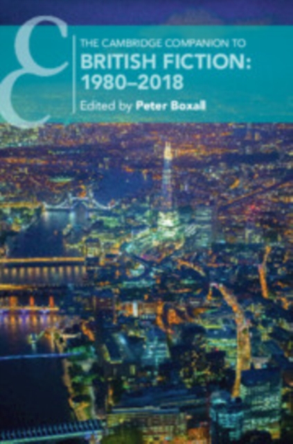 The Cambridge Companion to British Fiction: 1980-2018, Paperback / softback Book