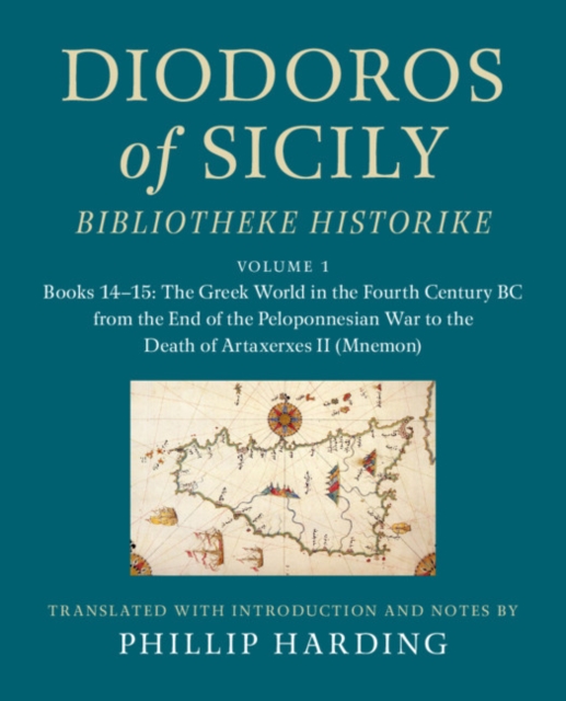 Diodoros of Sicily: Bibliotheke Historike: Volume 1, Books 14-15: The Greek World in the Fourth Century BC from the End of the Peloponnesian War to the Death of Artaxerxes II (Mnemon) : Translation, w, Paperback / softback Book