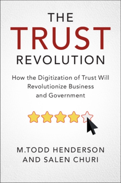 The Trust Revolution : How the Digitization of Trust Will Revolutionize Business and Government, Paperback / softback Book