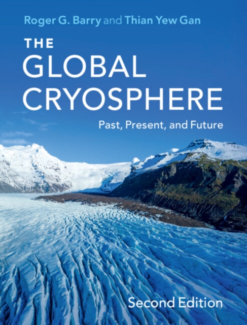 The Global Cryosphere : Past, Present, and Future, Paperback / softback Book