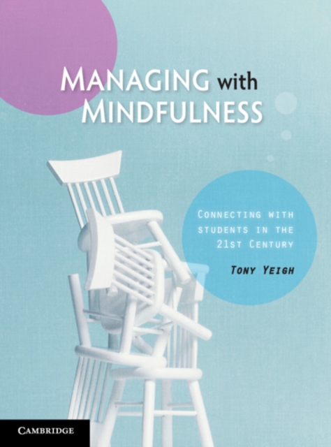 Managing with Mindfulness : Connecting with Students in the 21st Century, Paperback / softback Book