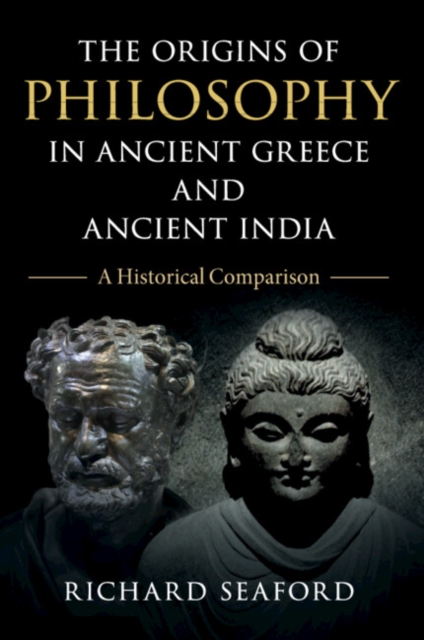 The Origins of Philosophy in Ancient Greece and Ancient India : A Historical Comparison, Paperback / softback Book