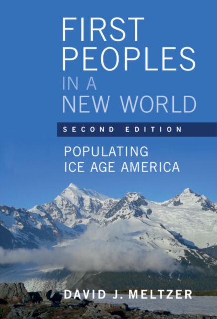 First Peoples in a New World : Populating Ice Age America, Paperback / softback Book