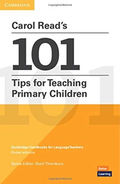 Carol Read’s 101 Tips for Teaching Primary Children Paperback Pocket Editions : Cambridge Handbooks for Language Teachers Pocket editions, Paperback / softback Book
