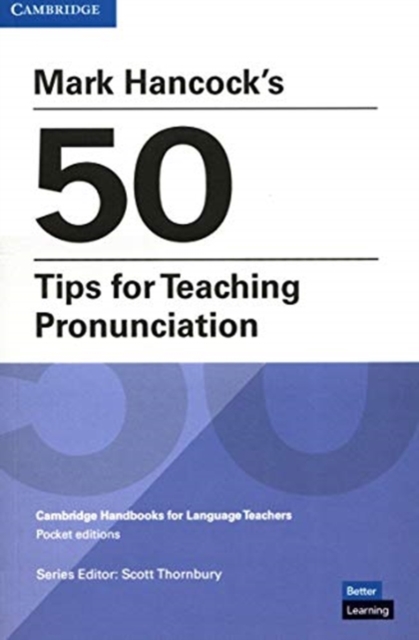 Mark Hancock’s 50 Tips for Teaching Pronunciation Pocket Editions : Cambridge Handbooks for Language Teachers Pocket editions, Paperback / softback Book