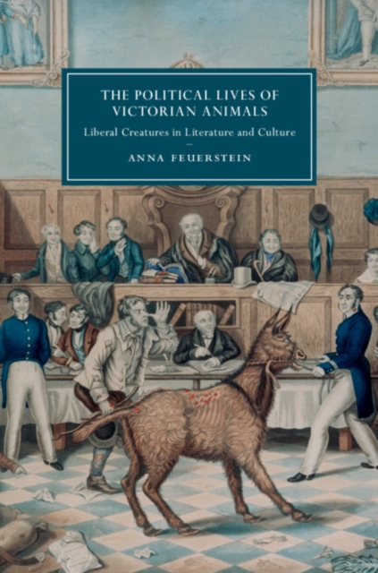 The Political Lives of Victorian Animals : Liberal Creatures in Literature and Culture, EPUB eBook