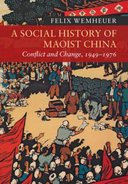 Social History of Maoist China : Conflict and Change, 1949-1976, PDF eBook