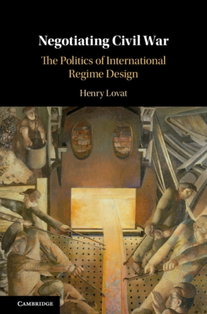 Negotiating Civil War : The Politics of International Regime Design, EPUB eBook