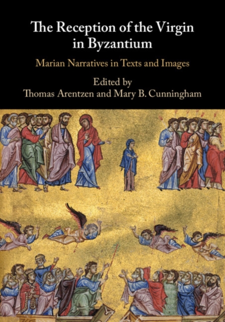 Reception of the Virgin in Byzantium : Marian Narratives in Texts and Images, PDF eBook