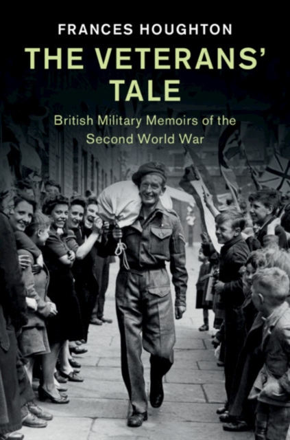 Veterans' Tale : British Military Memoirs of the Second World War, EPUB eBook